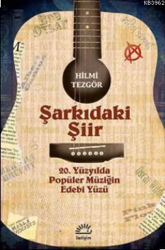 Şarkıdaki Şiir; 20. Yüzyılda Popüler Müziğin Edebi Yüzü