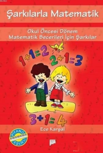 Şarkılarla Matematik; Okul Öncesi Dönem Matematik Becerileri İçin Şarkılar (Piyano Eşlikli)