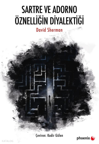 Sartre ve Adorno Öznelliğin Diyalektiği