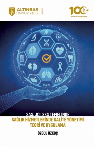 SAS, JCI, SKS Temelinde Sağlık Hizmetlerinde Kalite Yönetimi Teori ve Uygulama