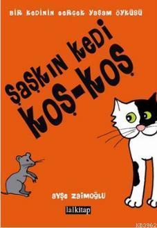 Şaşkın Kedi Koş - Koş; Bir Kedinin Gerçek Yaşam Öyküsü
