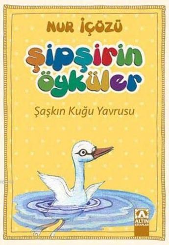 Şaşkın Kuğu Yavrusu; Şipşirin Öyküler Dizisi