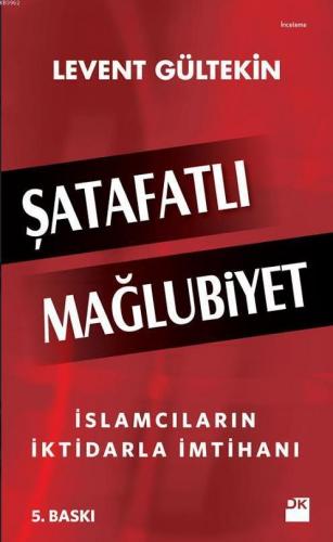 Şatafatlı Mağlubiyet; İslamcıların İktidarla İmtihanı