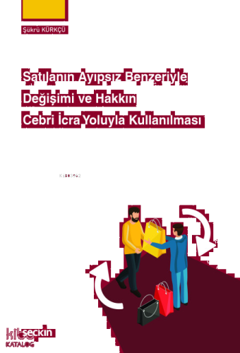 Satılanın Ayıpsız Benzeriyle Değişimi ve Hakkın Cebri İcra Yoluyla Kullanılması