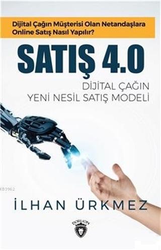 Satış 4.0 - Dijital Çağın Yeni Nesil Satış Modeli; Dijital Çağın Müşterisi Olan Netandaşlara Online Satış Nasıl Yapılır?