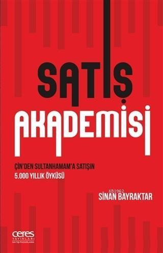 Satış Akademisi; Çin'den Sultanhamam'a Satışın 5.000 Yıllık Öyküsü