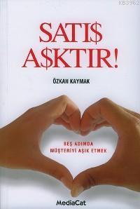 Satış Aşktır!; Beş Adımda Müşteriyi Aşık Etme
