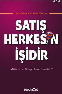 Satış Herkesin İşidir; Mükemmel Satışçı Nasıl Yaratılır?