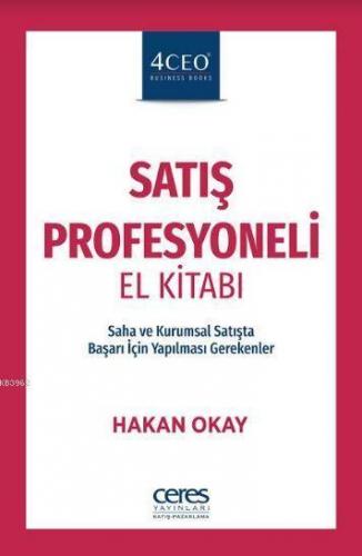 Satış Profesyoneli El Kitabı; Saha ve Kurumsal Satışta Başarı İçin Yap