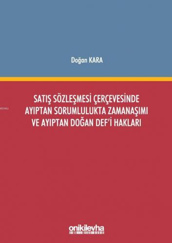 Satış Sözleşmesi Çerçevesinde Ayıptan Sorumlulukta Zamanaşımı ve Ayıptan Doğan Def'i Hakları