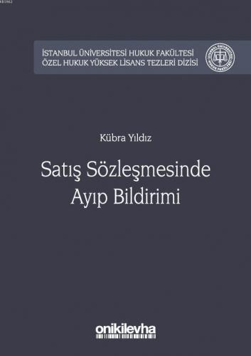 Satış Sözleşmesinde Ayıp Bildirimi İstanbul Üniversitesi Hukuk Fakültesi; Özel Hukuk Yüksek Lisans Tezleri Dizisi No:25