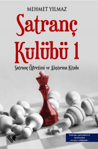 Satranç Kulübü 1 (Satranç Öğretimi ve Alıştırma Kitabı)