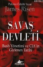 Savaş Devleti; Bush Yönetimi ve Cıa'nın Gizlenen Tarihi