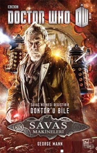 Savaş Makineleri - Doctor Who; Savaş Herkesi Değiştirir Doktor'u Bile