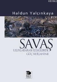Savaş - Uluslararası İlişkilerde Güç Kullanımı