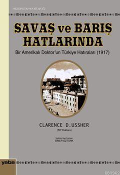 Savaş ve Barış Hatlarında; Bir Amerikalı  Doktorun Türkiye Hatıraları (1917)