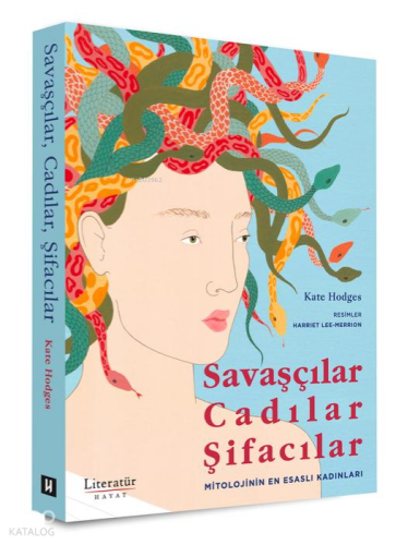 Savaşçılar, Cadılar, Şifacılar (Ciltli);Mitolojinin En Esaslı Kadınlar