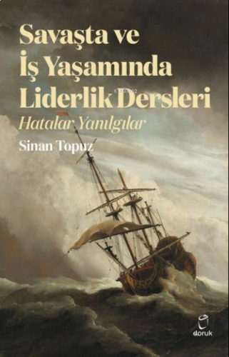 Savaşta ve İş Yaşamında Liderlik Dersleri - Hatalar Yanılgılar