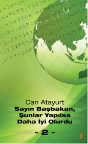 Sayın Başbakan, Şunlar Yapılsa Daha İyi Olurdu - 2 -
