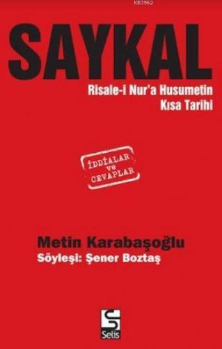 Saykal; Risale-i Nur'a Husumetin Kısa Tarihi