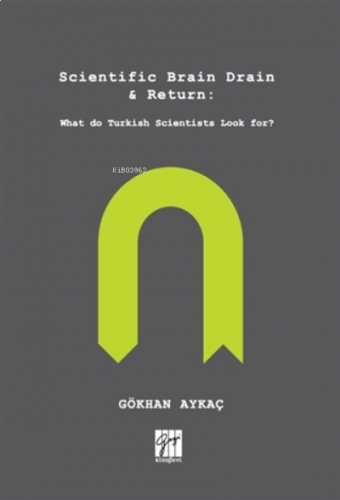 Scientific Brain Drain - Return;What do Turkish Scientists Look For?