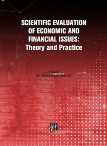 Scıentıfıc Evaluatıon Of Economıc And Fınancıal Issues: Theory and Pra