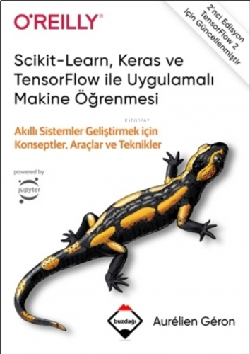 Scikit-Learn, Keras ve TensorFlow ile Uygulamalı Makine Öğrenmesi;Akıllı Sistemler Geliştirmek İçin Konseptler, Araçlar ve Teknikler