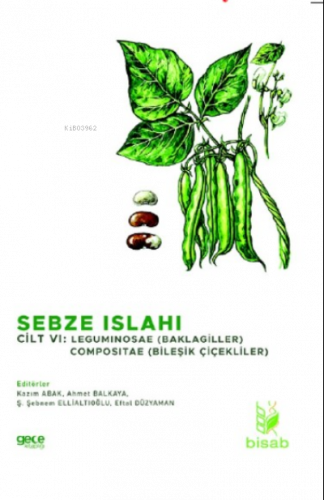 Sebze Islahı Cilt VI;Leguminosea (Baklagiller) Compositae (Bileşik Çiçekliler)