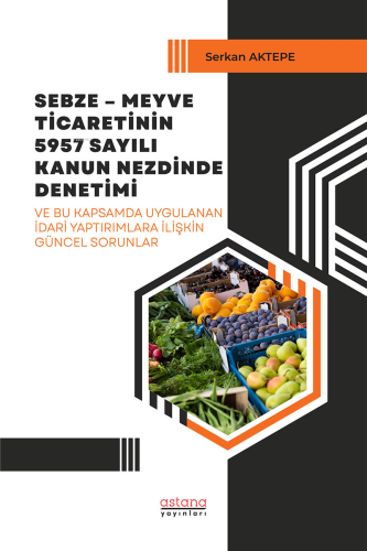 Sebze – Meyve Ticaretinin 5957 Sayılı Kanun Nezdinde Denetimi ve Bu Ka
