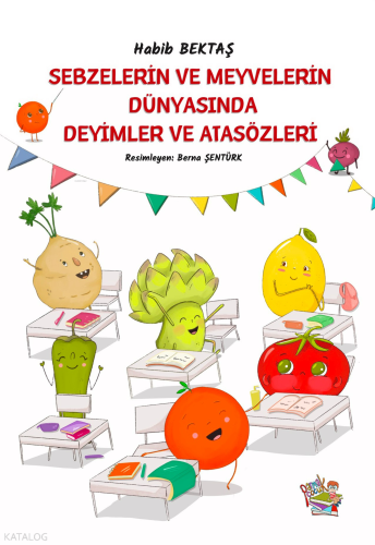 Sebzelerin ve Meyvelerin Dünyasında Deyimler ve Atasözleri