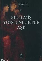 Seçilmiş Yorgunluktur Aşk