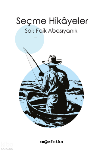 Seçme Hikâyeler - Sait Faik Abasıyanık