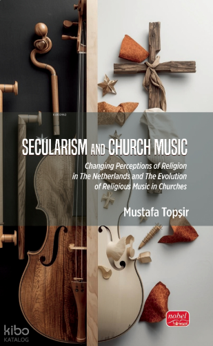 Secularism and Church Music;Changing Perceptions of Religion in The Netherlands and The Evolution of Religious Music in Churches