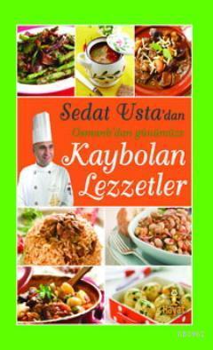 Sedat Usta'dan Osmanlı'dan Günümüze Kaybolan Lezzetler
