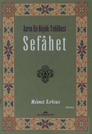 Sefahet - Asrın En Büyük Tehlikesi