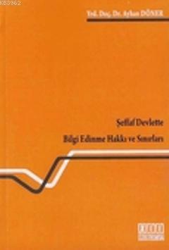 Şeffaf Devlette Bilgilenme Hakkı ve Sınırları