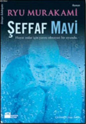 Şeffaf Mavi; Hayat Onlar İçin Yarını Olmayan Bir Oyundu...