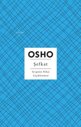 Şefkat;Sevginin Nihai Çiçeklenmesi