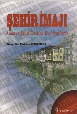 Şehir İmajı; Amasya Şehri Üzerine Bir Uygulama