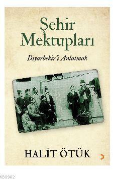 Şehir Mektupları; Diyarbekir'i Anlatmak