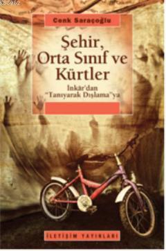 Şehir, Orta Sınıf ve Kürtler; İnkardan Tanıyarak Dışlamaya