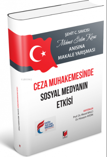 Şehit Cumhuriyet Savcısı Mehmet Selim Kiraz Anısına Makale Yarışması Ceza Muhakemesinde Sosyal Medyanın Etkisi
