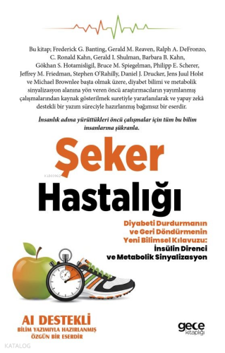Şeker Hastalığı;Diyabeti Durdurmanın ve Geri Döndürmenin Yeni Bilimsel Kılavuzu: İnsülin Direnci ve Metabolik Sinyalizasyon