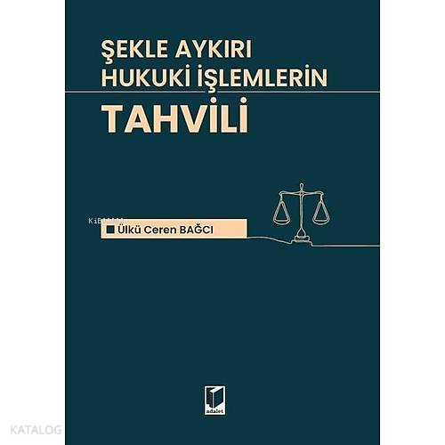 Şekle Aykırı Hukuki İşlemlerin Tahvili