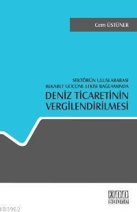 Sektörün Uluslararası Rekabet Gücüne Etkisi Bağlamında| Denizci Ticaretinin Vergilendirilmesi
