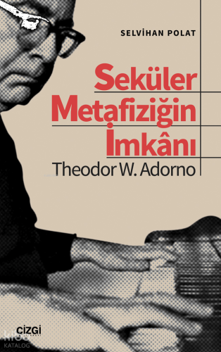 Seküler Metafiziğin İmkanı Theodor W. Adorno