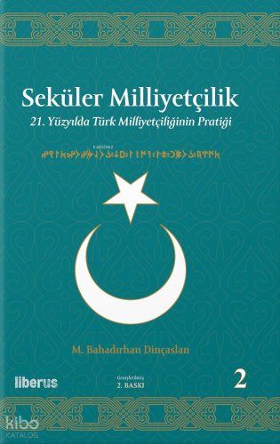 Seküler Milliyetçilik - 2;21. Yüzyılda Türk Milliyetçiliğinin Pratiği