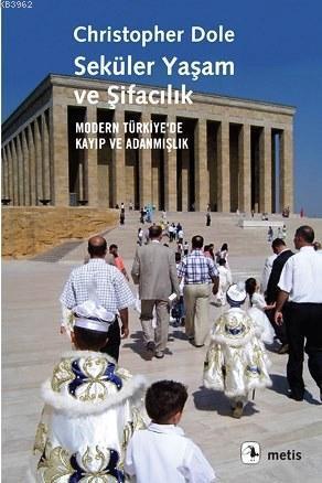 Seküler Yaşam ve Şifacılık; Modern Türkiye'de Kayıp ve Adanmışlık