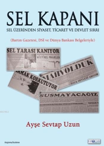 Sel Kapanı; Sel Üzerinden Siyaset,Ticaret Ve Devlet Sırrı