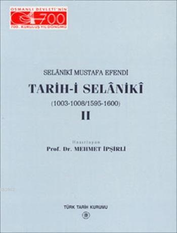 Selânikî Mustafa Efendi Tarih-i Selânikî (Cilt 2); (1003-1008/1595-1600)